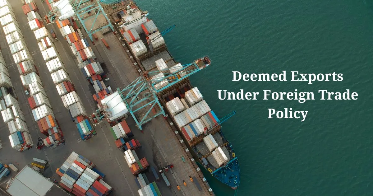 Deemed Exports Under Foreign Trade Policy