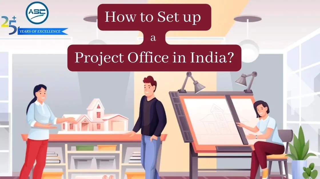 Project Office Registration in India- Compliances, Procedure, Document Required
